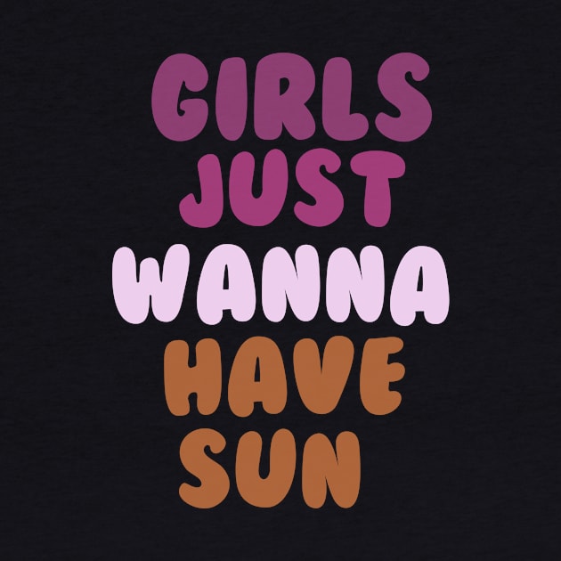 Girls Just Wanna Have Sun T-Shirt - Retro Sun T-Shirt - Sunshine Shirt - Summer Shirt For Women - Vintage Sun Shirt by arlene
